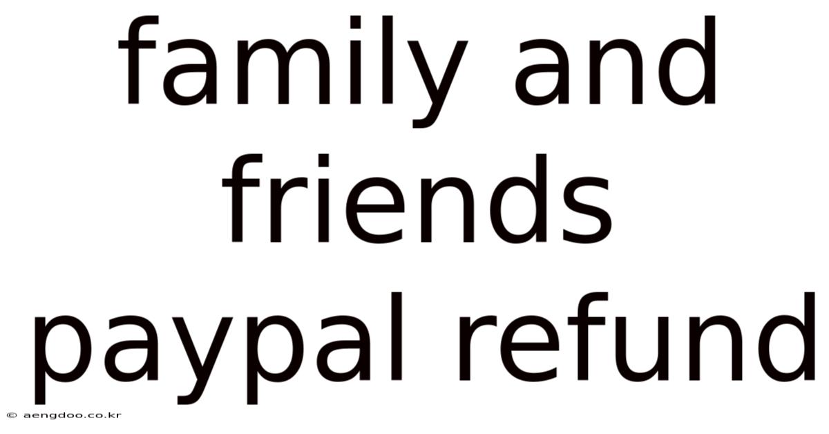 Family And Friends Paypal Refund