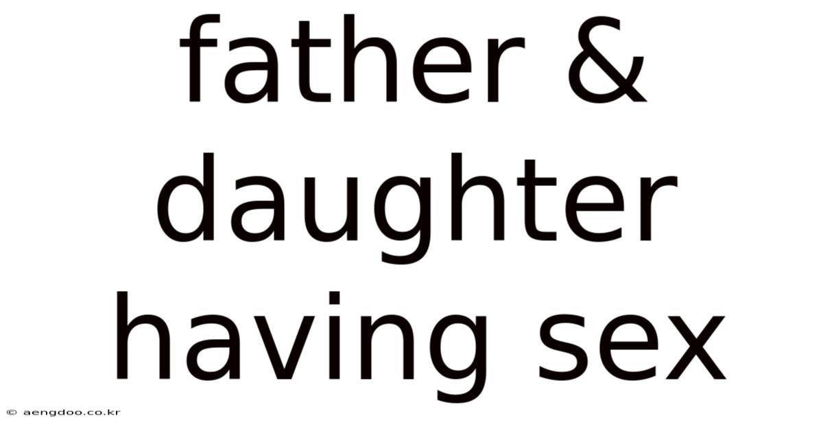 Father & Daughter Having Sex