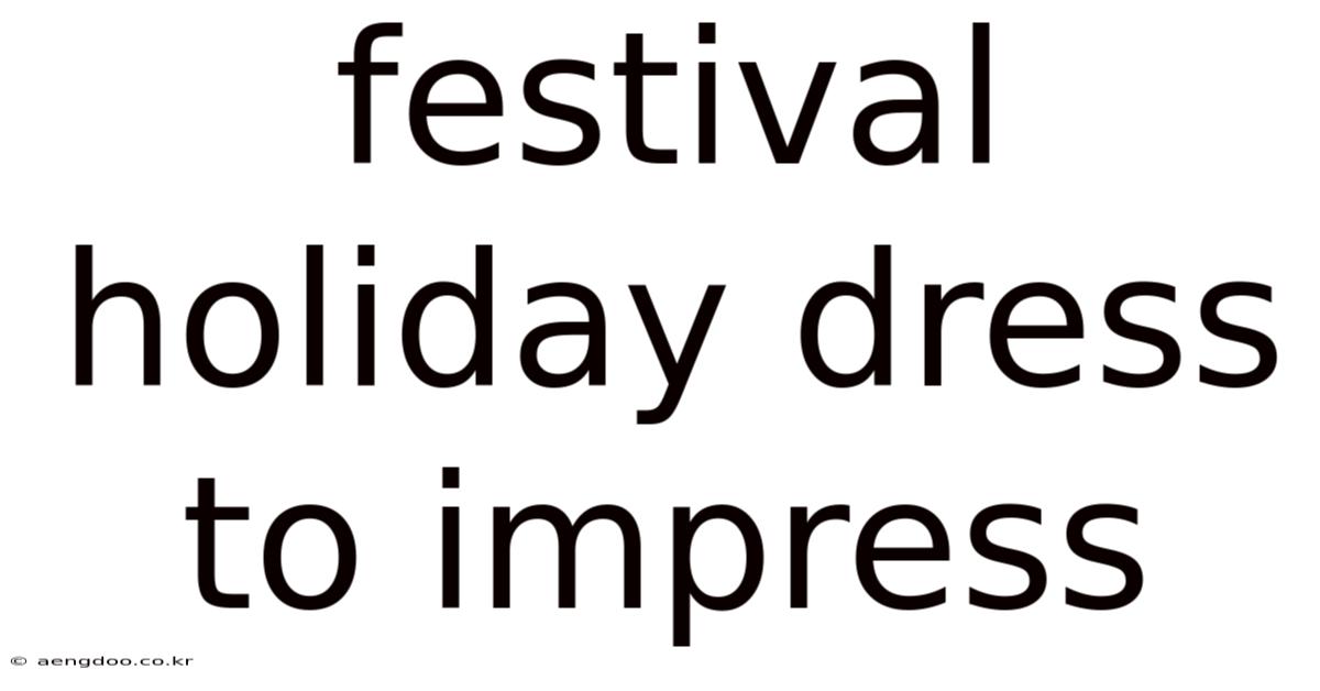 Festival Holiday Dress To Impress