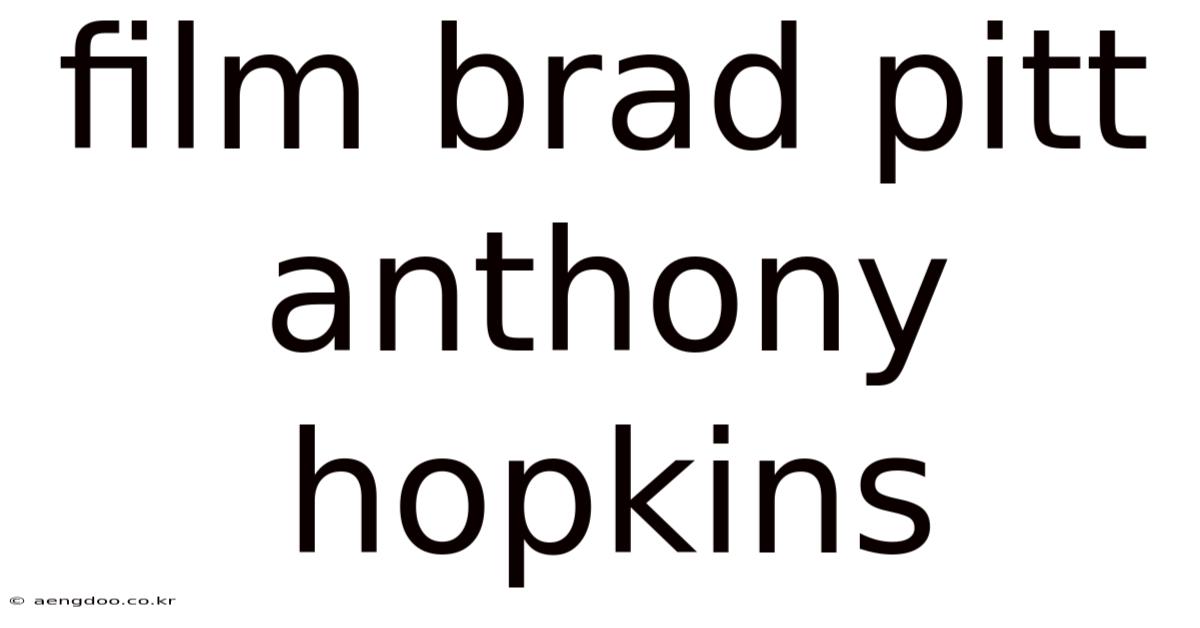 Film Brad Pitt Anthony Hopkins