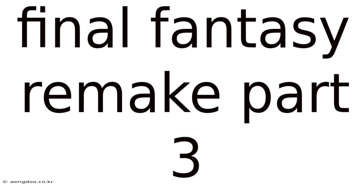 Final Fantasy Remake Part 3