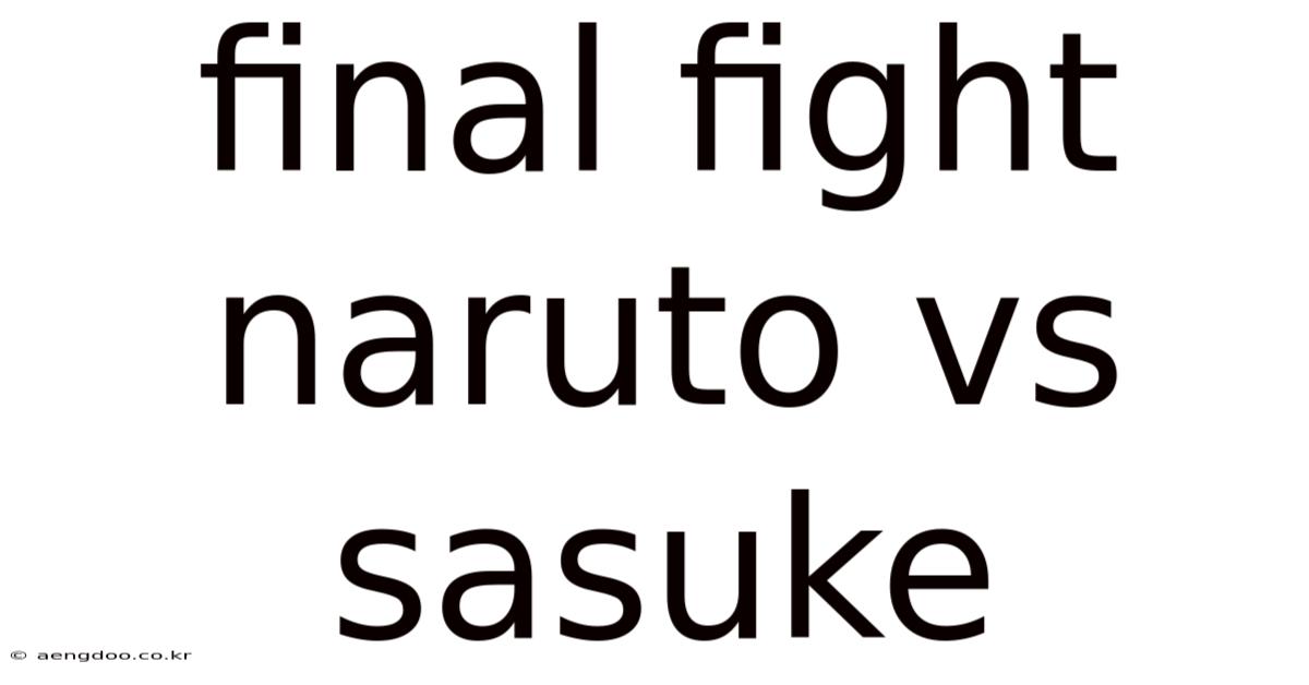 Final Fight Naruto Vs Sasuke