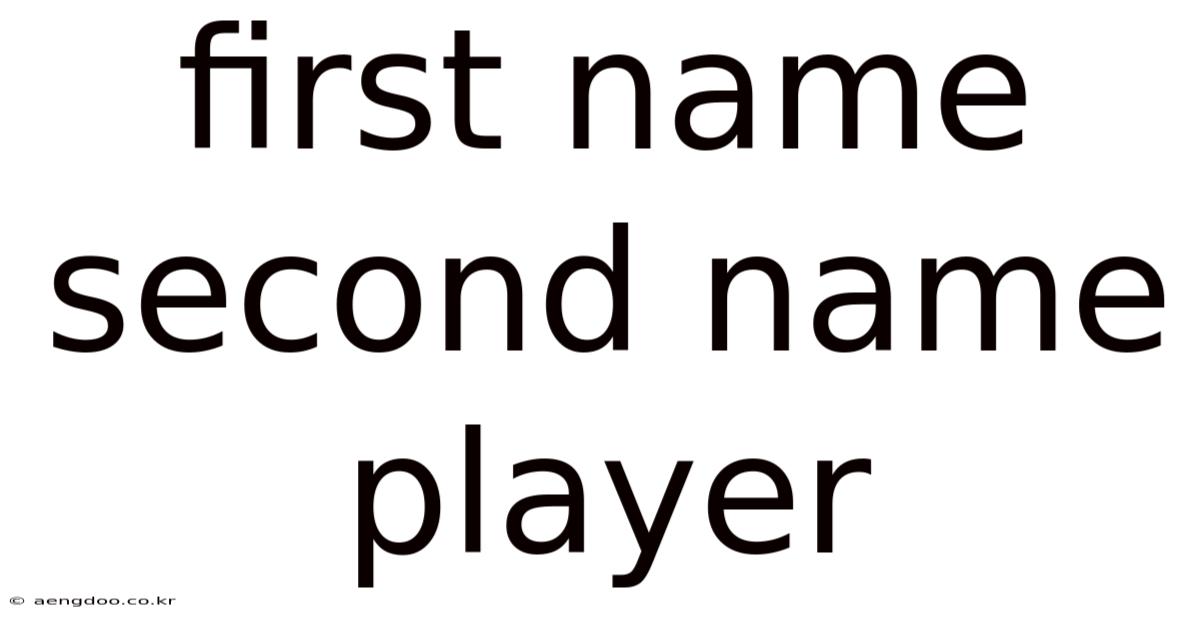 First Name Second Name Player