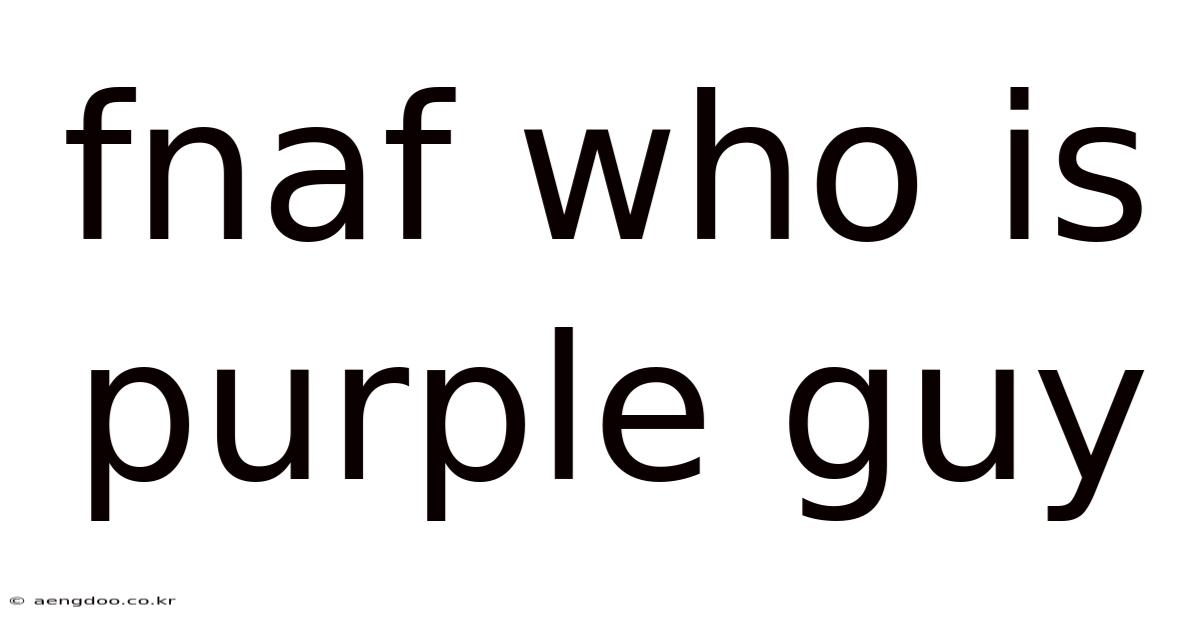 Fnaf Who Is Purple Guy