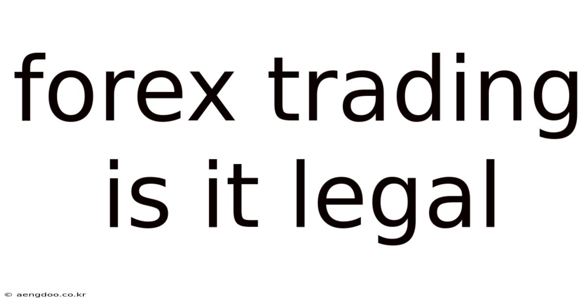 Forex Trading Is It Legal