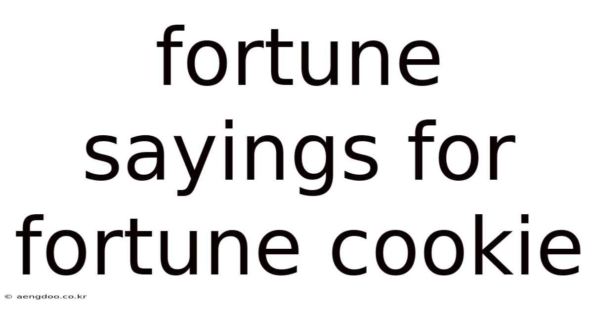 Fortune Sayings For Fortune Cookie