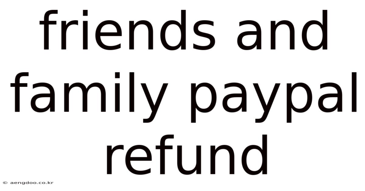 Friends And Family Paypal Refund