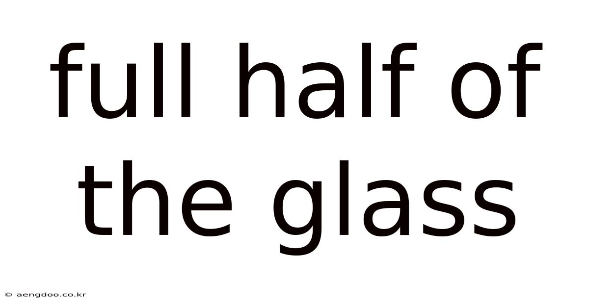 Full Half Of The Glass