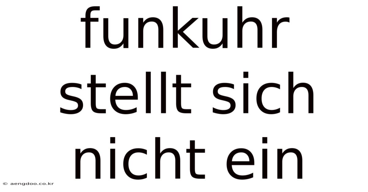 Funkuhr Stellt Sich Nicht Ein