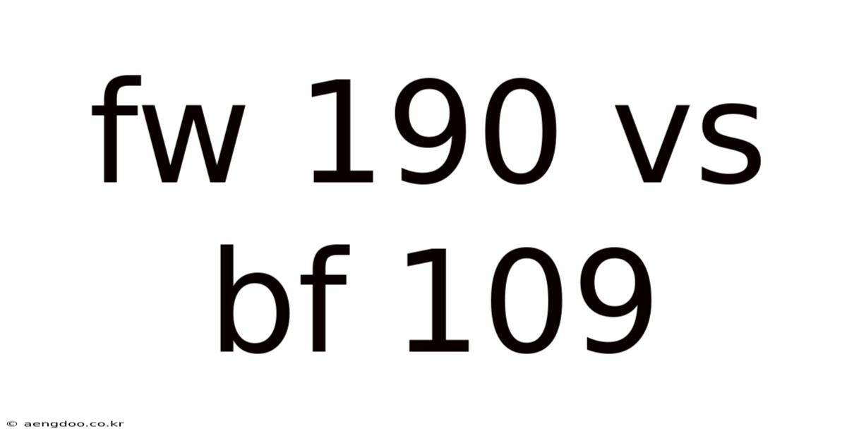 Fw 190 Vs Bf 109