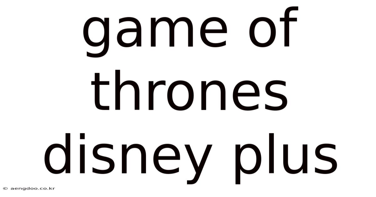 Game Of Thrones Disney Plus