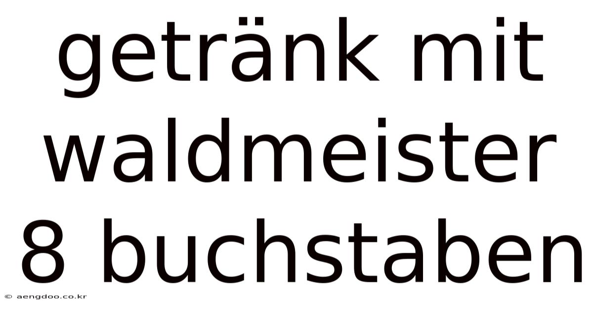 Getränk Mit Waldmeister 8 Buchstaben