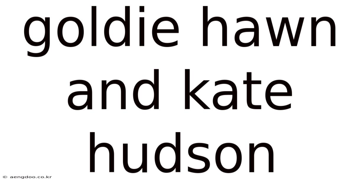 Goldie Hawn And Kate Hudson