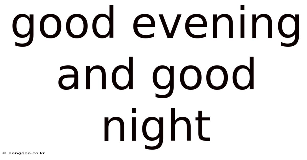 Good Evening And Good Night