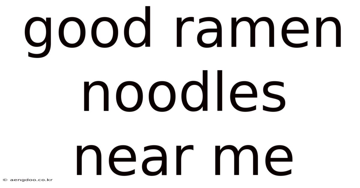 Good Ramen Noodles Near Me