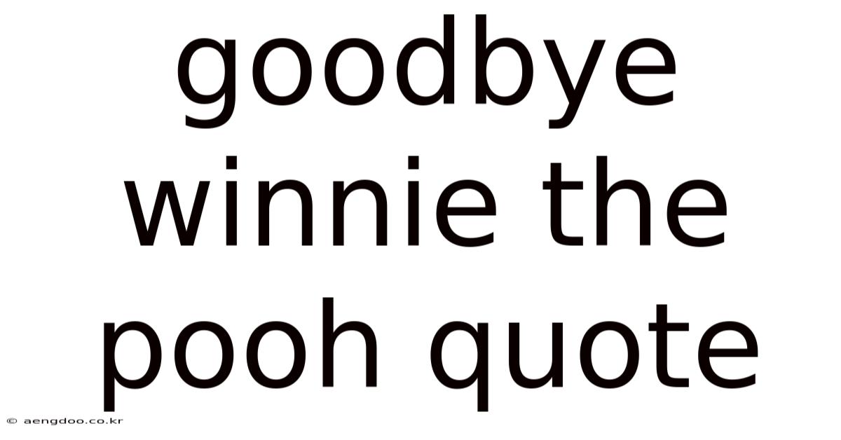 Goodbye Winnie The Pooh Quote
