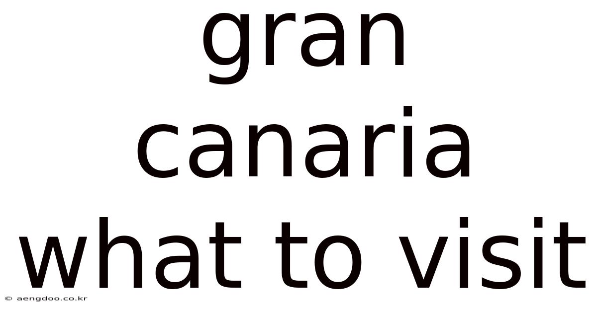 Gran Canaria What To Visit
