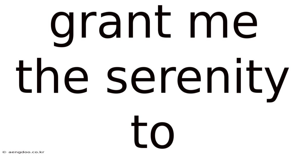 Grant Me The Serenity To