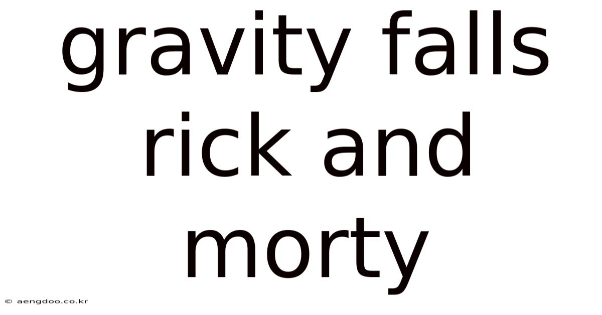 Gravity Falls Rick And Morty