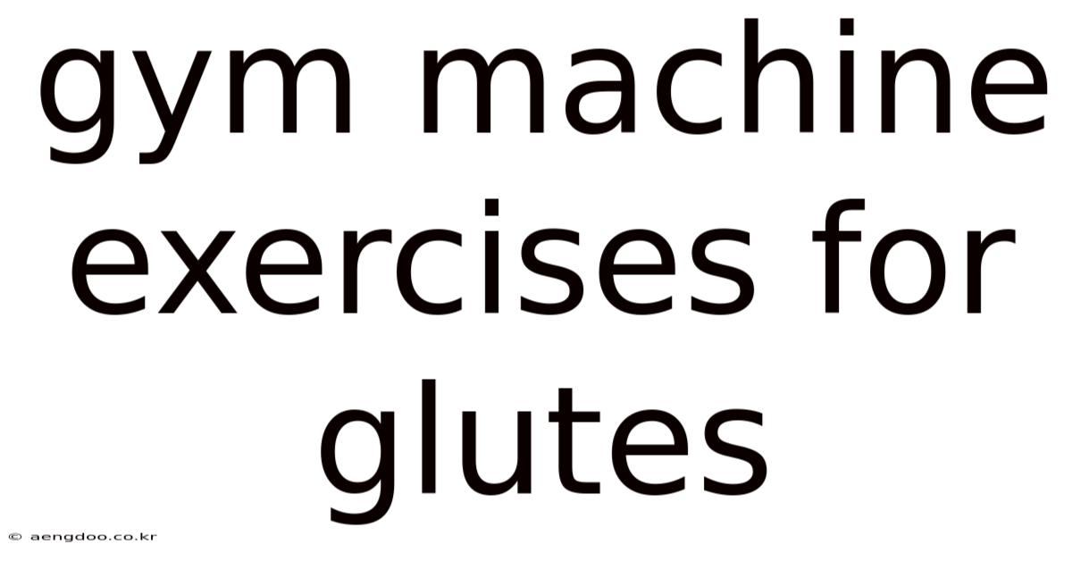Gym Machine Exercises For Glutes