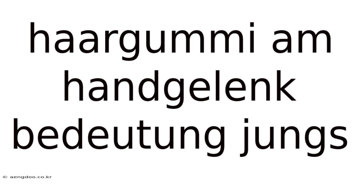Haargummi Am Handgelenk Bedeutung Jungs