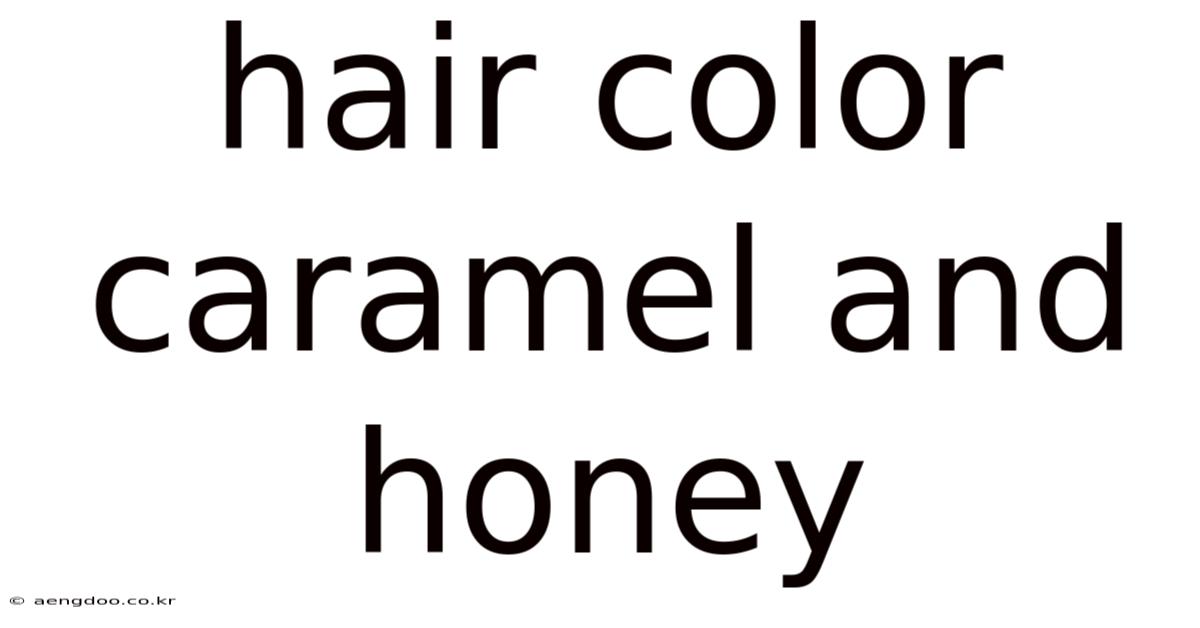 Hair Color Caramel And Honey