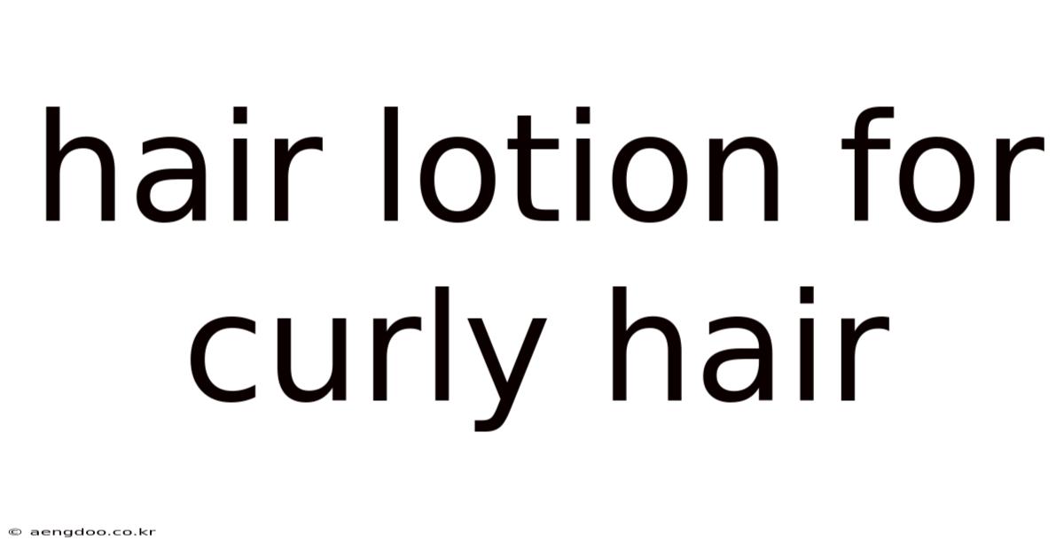Hair Lotion For Curly Hair