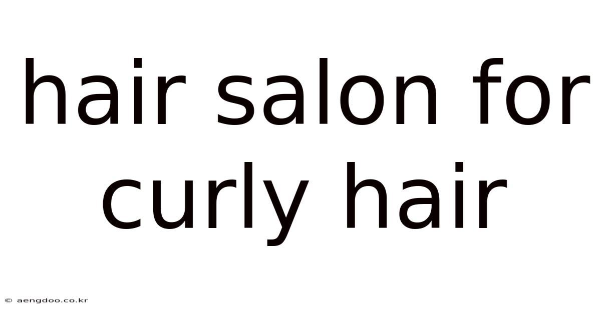 Hair Salon For Curly Hair