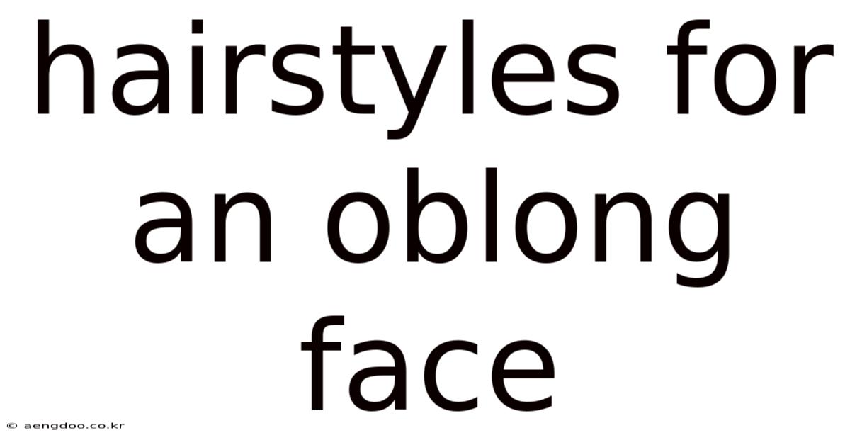 Hairstyles For An Oblong Face