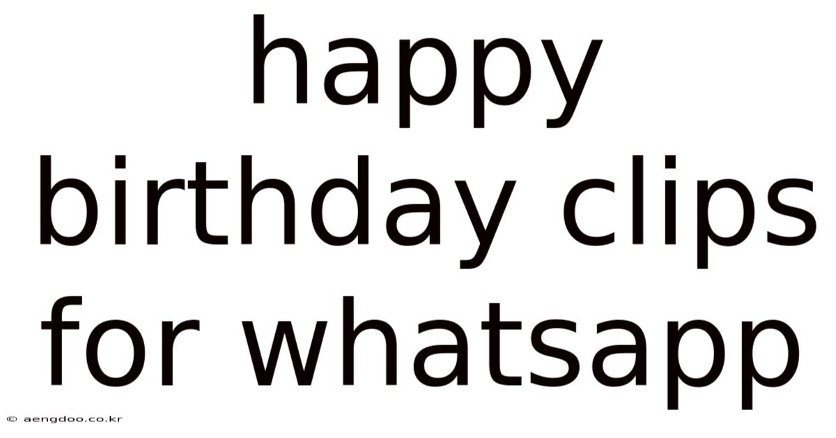 Happy Birthday Clips For Whatsapp