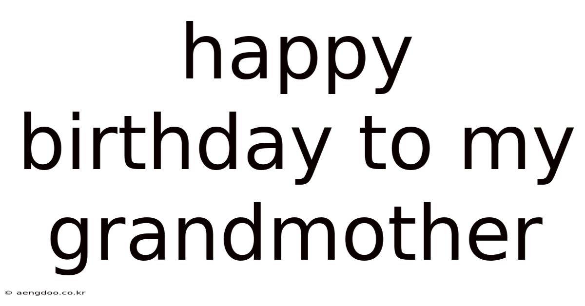 Happy Birthday To My Grandmother
