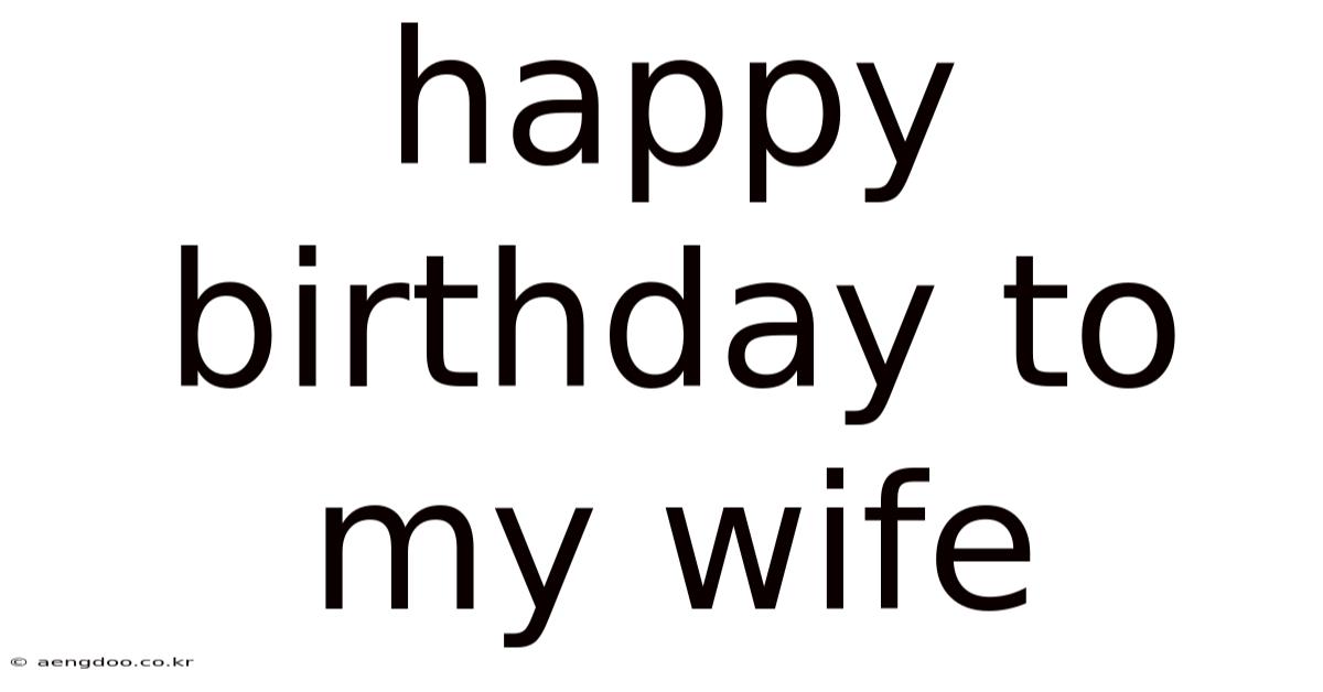 Happy Birthday To My Wife