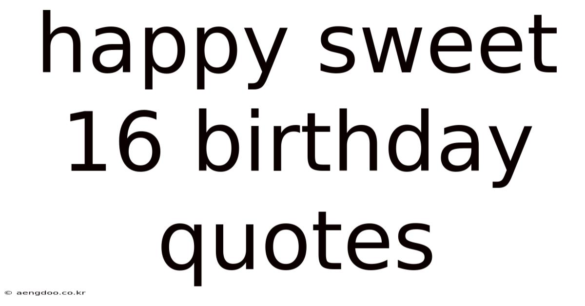 Happy Sweet 16 Birthday Quotes
