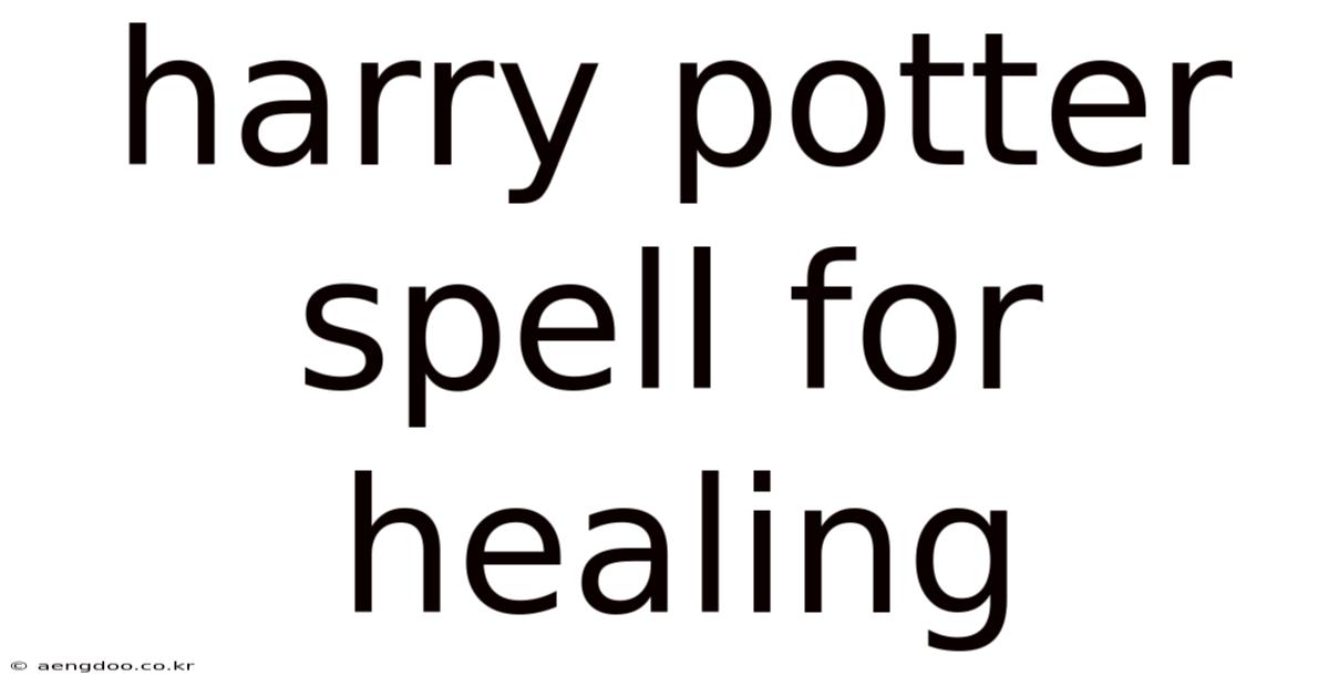 Harry Potter Spell For Healing