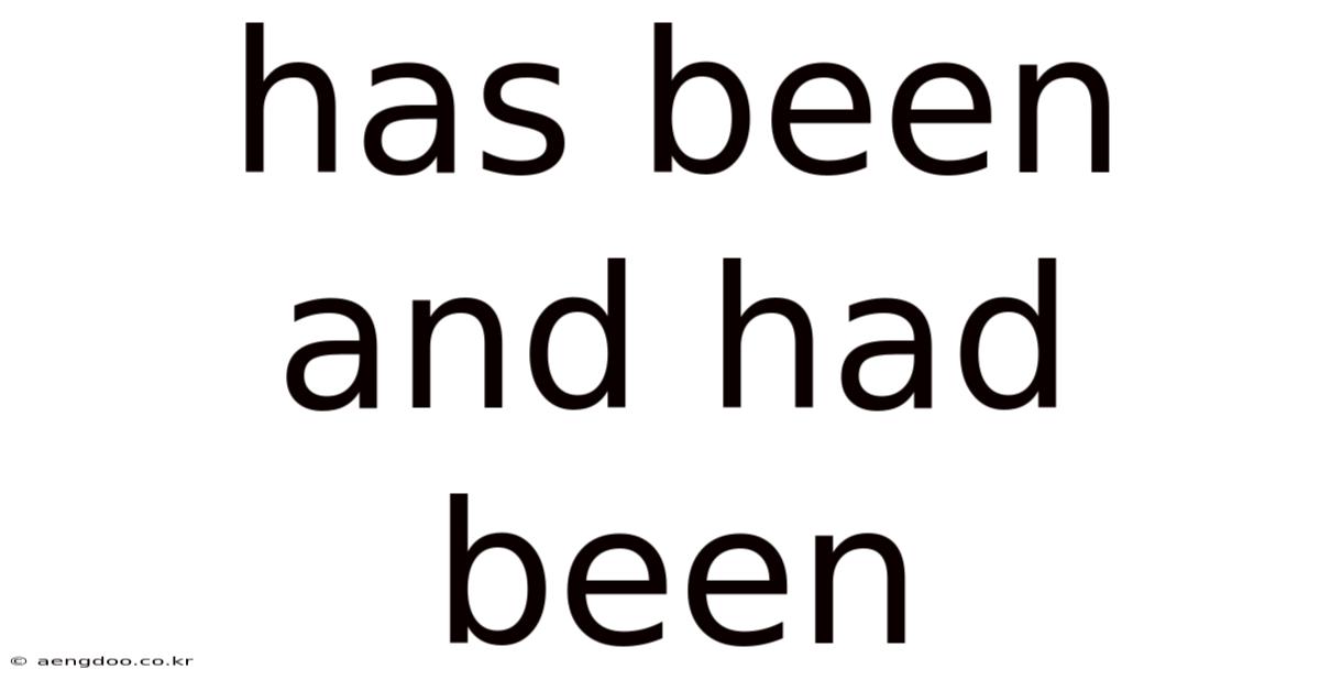 Has Been And Had Been