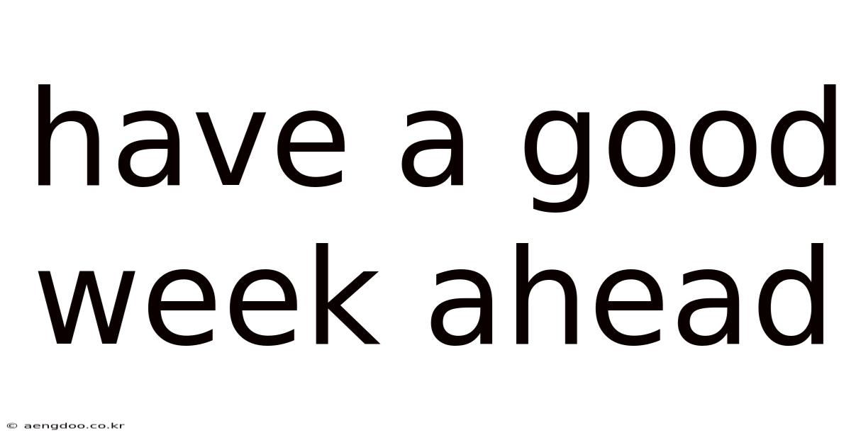 Have A Good Week Ahead