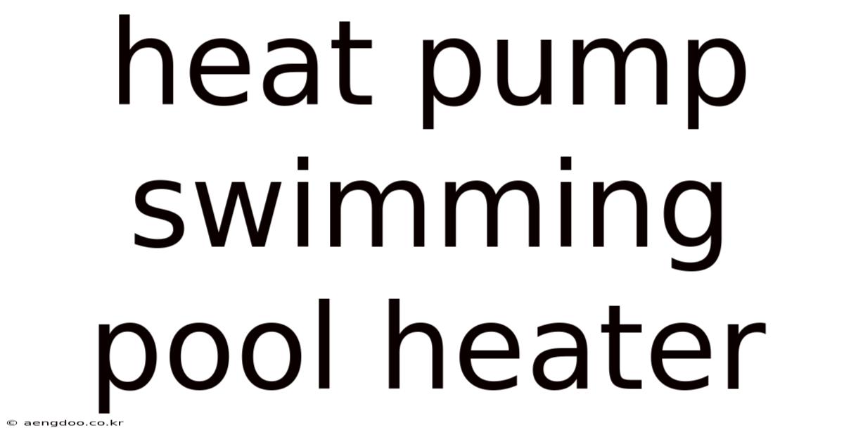 Heat Pump Swimming Pool Heater