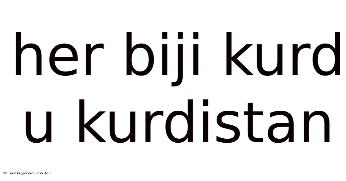 Her Biji Kurd U Kurdistan