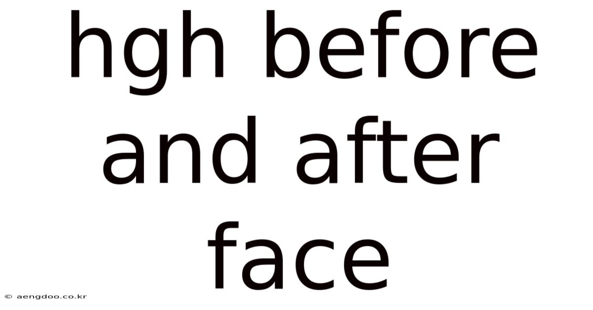 Hgh Before And After Face