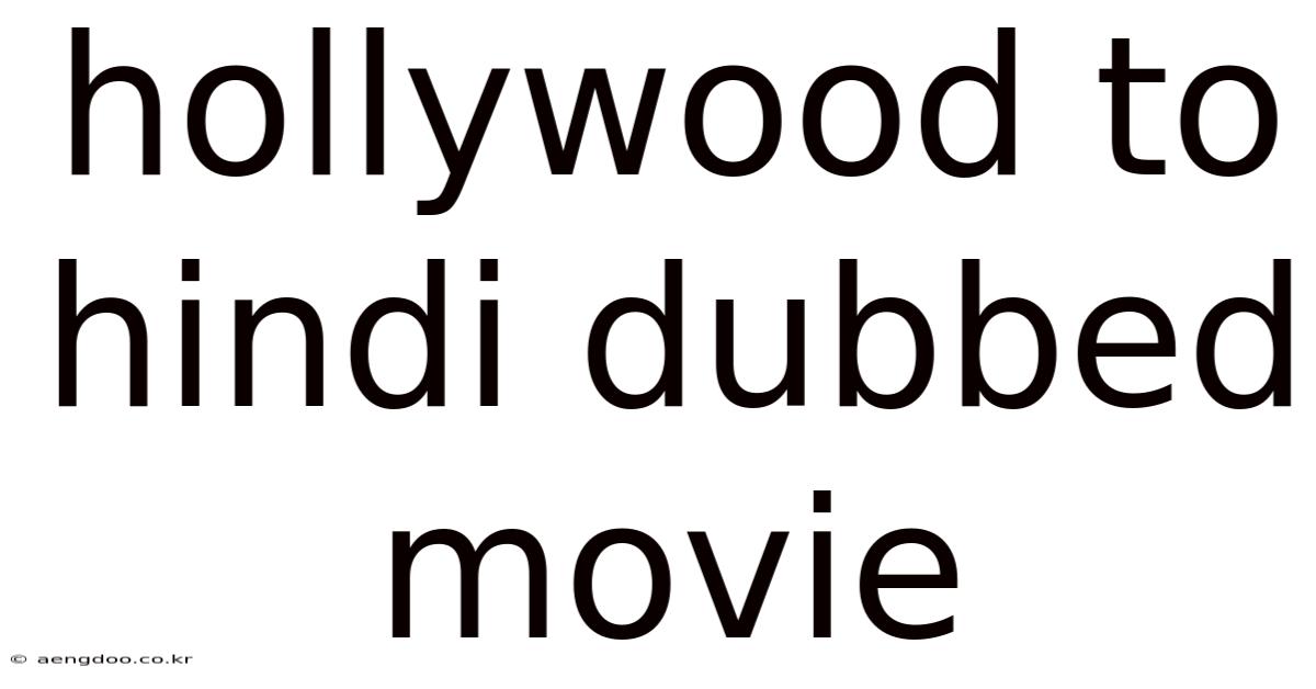 Hollywood To Hindi Dubbed Movie