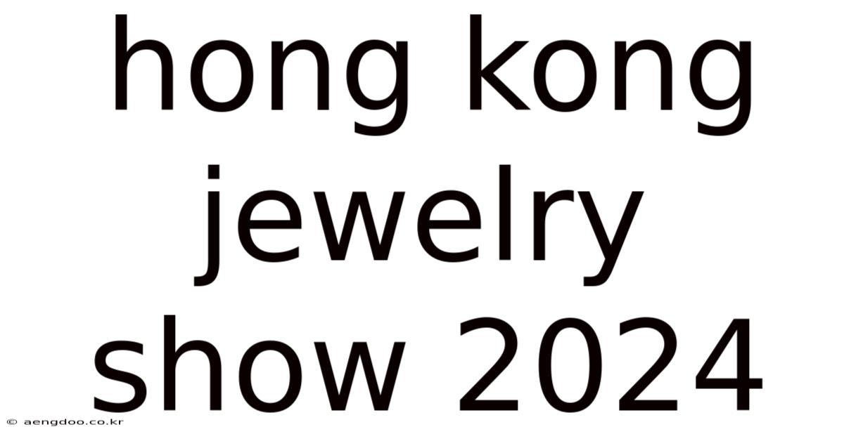 Hong Kong Jewelry Show 2024