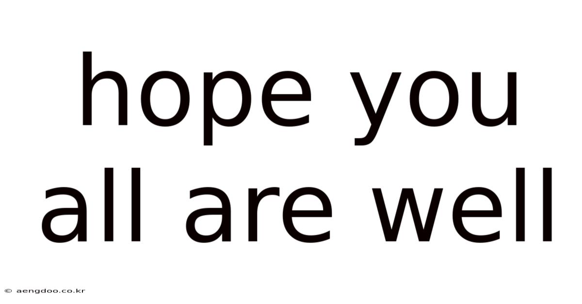 Hope You All Are Well