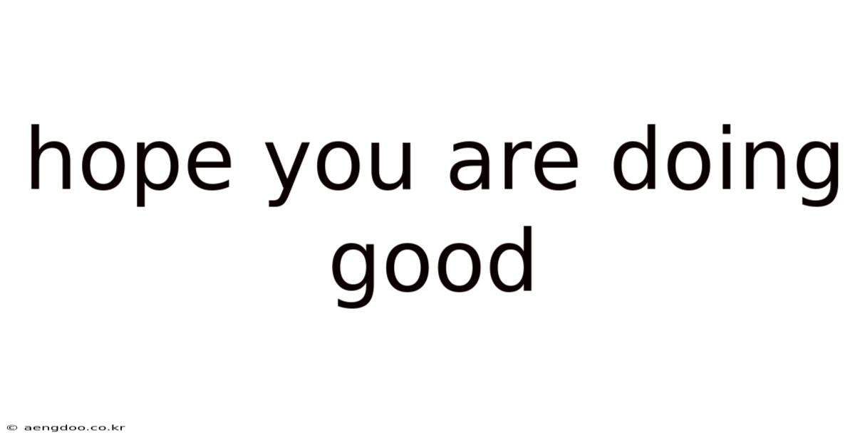 Hope You Are Doing Good