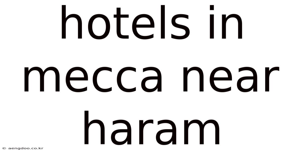 Hotels In Mecca Near Haram