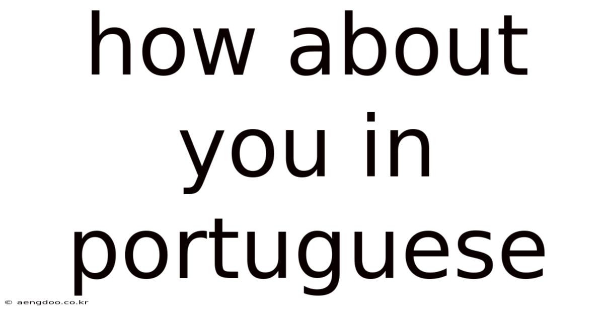 How About You In Portuguese