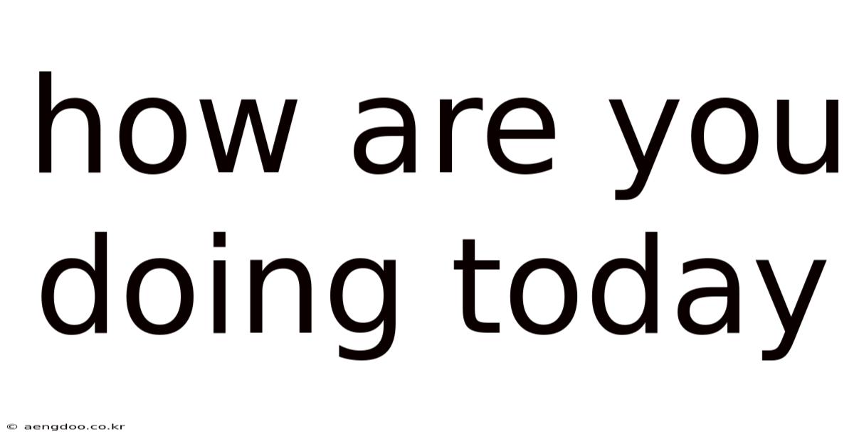 How Are You Doing Today