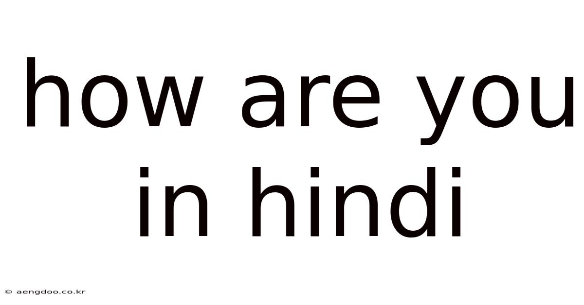 How Are You In Hindi