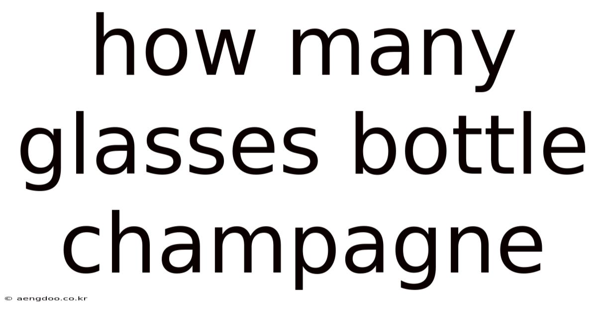 How Many Glasses Bottle Champagne