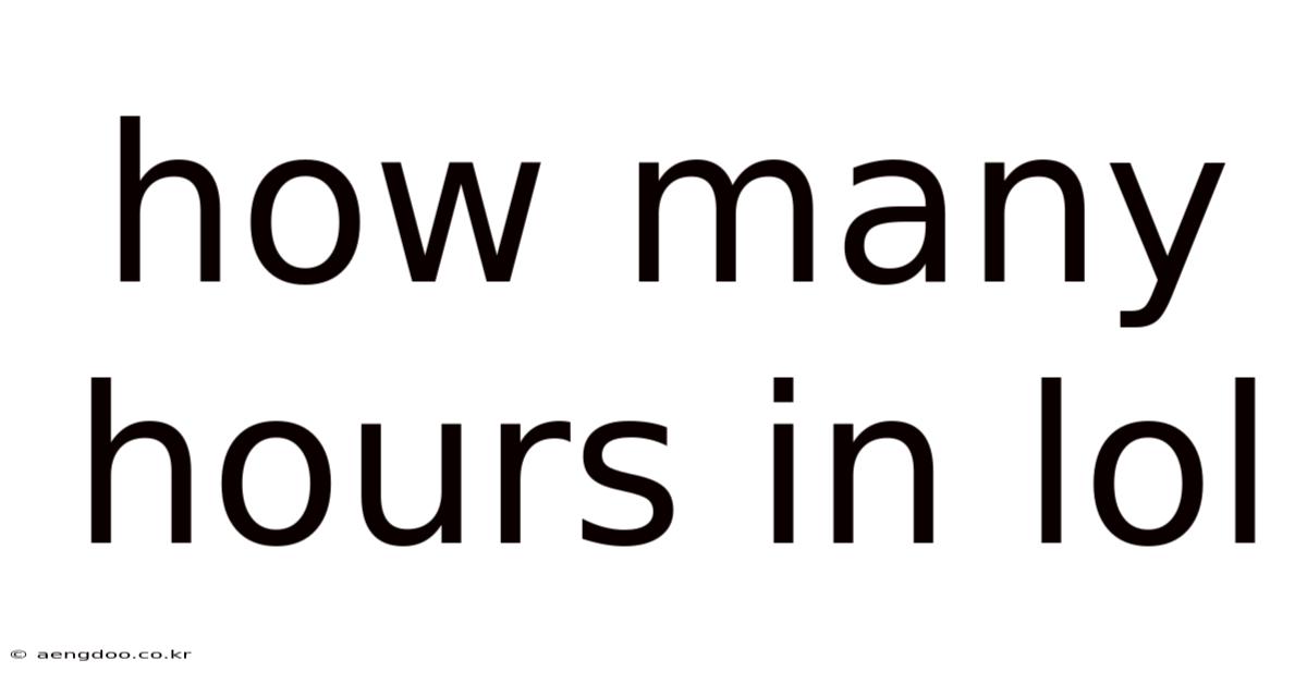 How Many Hours In Lol