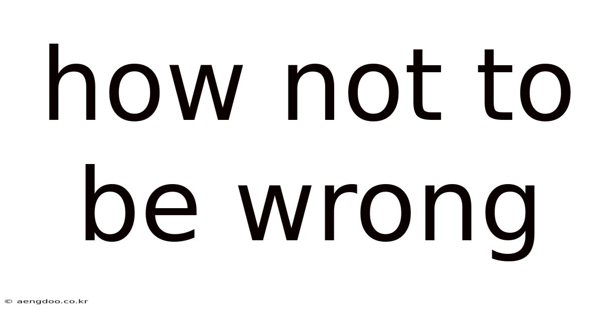 How Not To Be Wrong